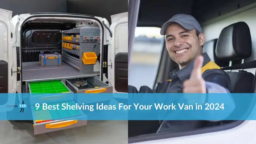 9 Best Shelving Ideas For Your Work Van in 2024