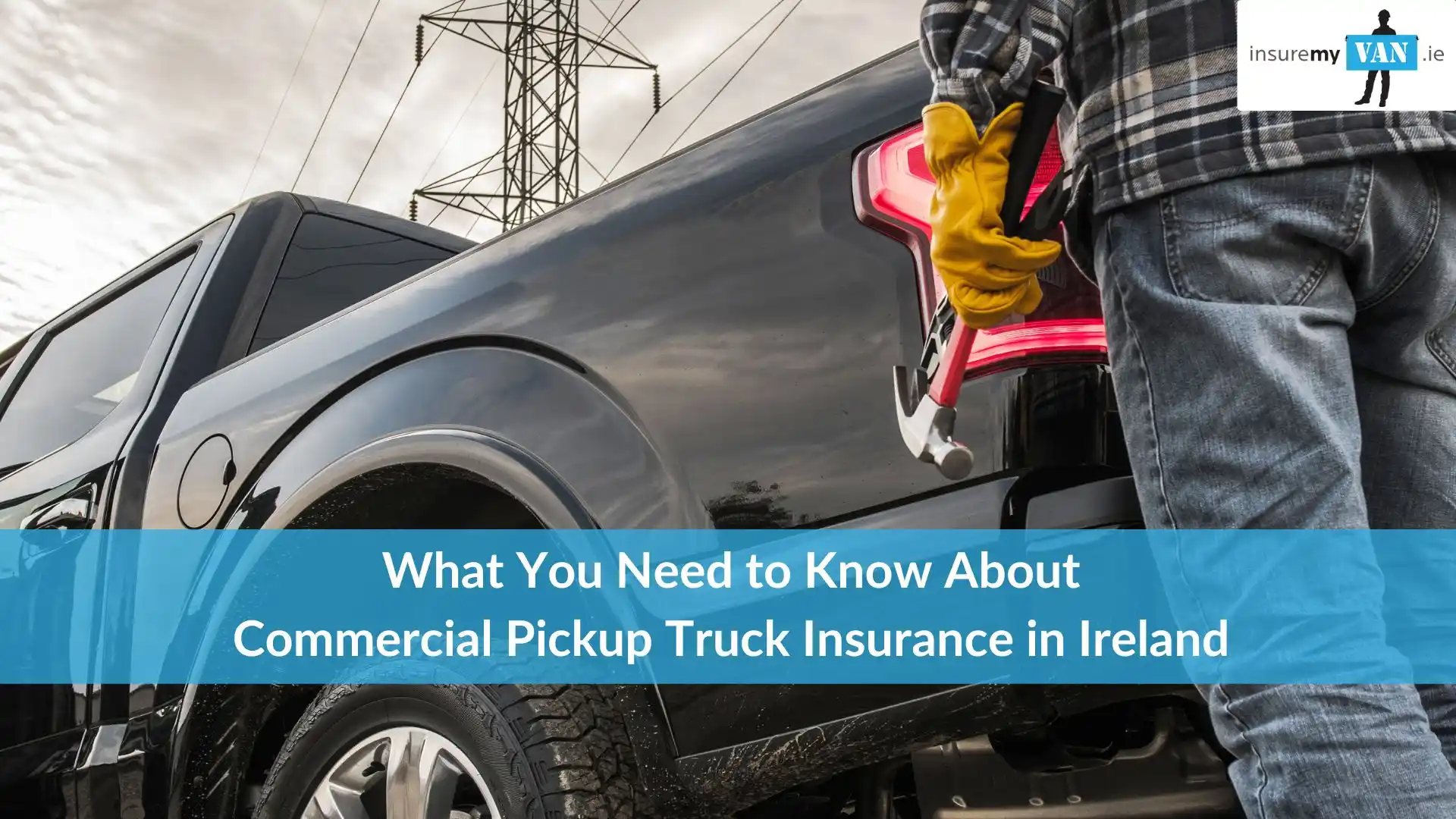 Commercial Pickup Truck Insurance in Ireland