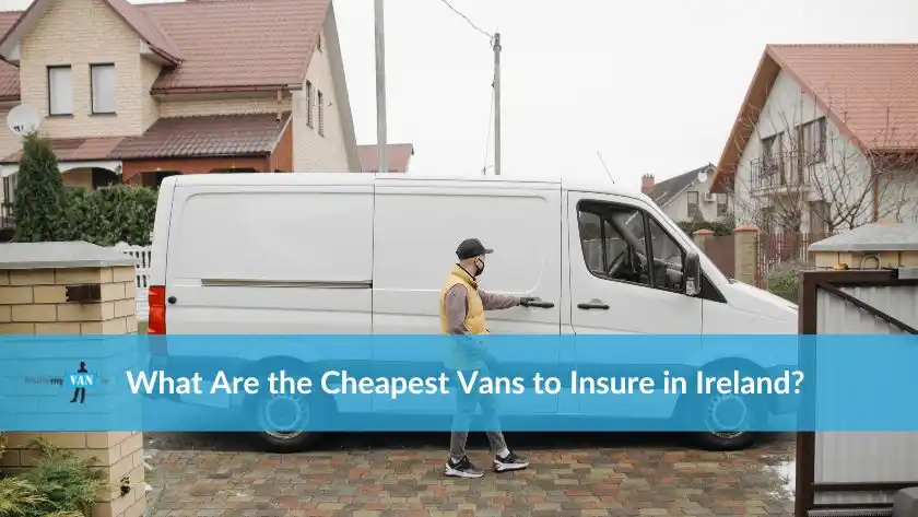 What Are the Cheapest Vans to Insure in Ireland