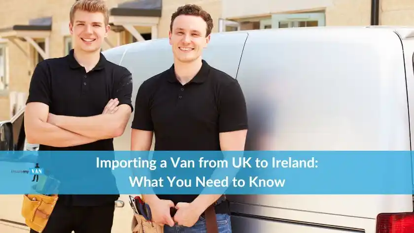 importing a commercial vehicle from UK to Ireland